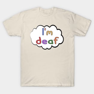 I'm deaf - gift for deaf community T-Shirt